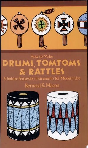 How to Make Drums, Tomtoms and Rattles