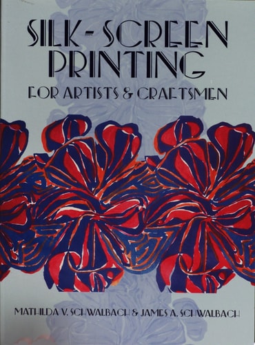 Silk-Screen Printing for Artists and Craftsmen