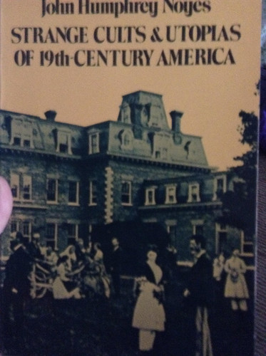 Strange Cults and Utopias of Nineteenth Century America
