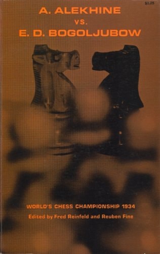 A. Alekhine Vs. E. D. Bogolijubow World's Chess Championship, 1934