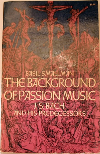 The background of Passion music;: J. S. Bach and his predecessors