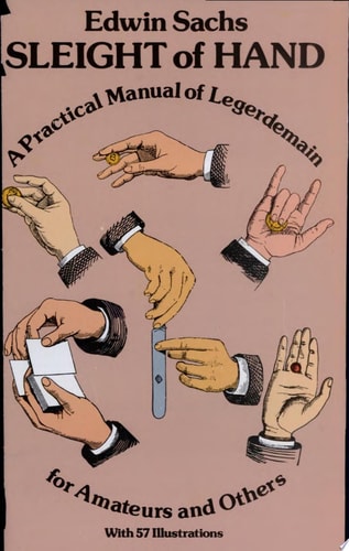 Sleight of Hand A Practical Manual of Legerdemain for Amateurs & Others