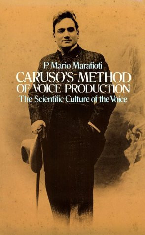 Caruso's Method of Voice Production: The Scientific Culture of the Voice (Dover Books On Music: Voice)
