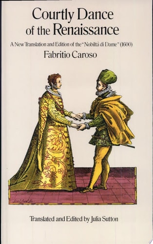 Courtly Dance of the Renaissance A New Translation and Edition of the Nobiltà Di Dame (1600)
