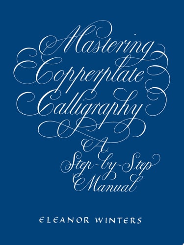 Mastering Copperplate Calligraphy: A Step-by-Step Manual