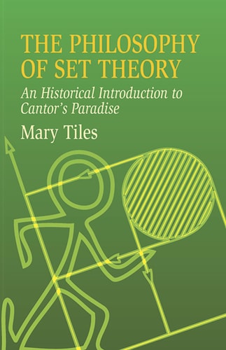 The Philosophy of Set Theory An Historical Introduction to Cantor's Paradise