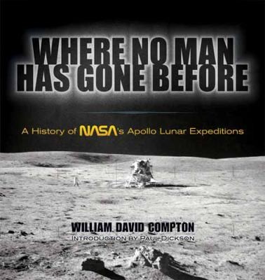 Where No Man Has Gone Before A History Of Nasas Apollo Lunar Expeditions