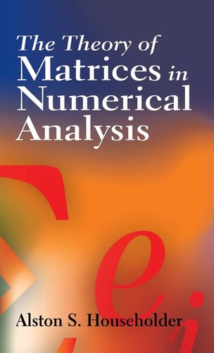 The Theory of Matrices in Numerical Analysis