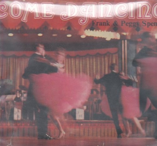 Come Dancing. [By] Frank and Peggy Spencer with Jean Bowden, Etc