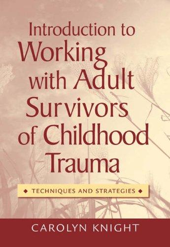 Introduction to working with adult survivors of childhood  trauma: techniques and strategies