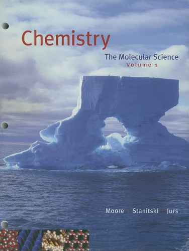 Chemistry The Molecular Science, Volume 1