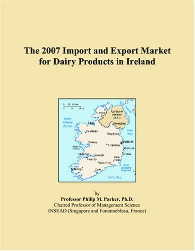 The 2007 Import and Export Market for Dairy Products in Ireland