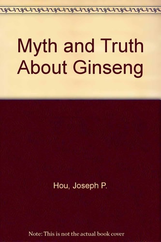 The Myth and Truth about Ginseng