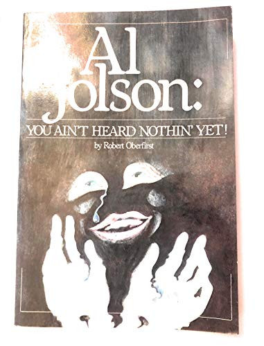 Al Jolson: You Ain't Heard Nothin' Yet!