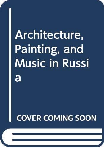 Architecture, Painting, and Music in Russia