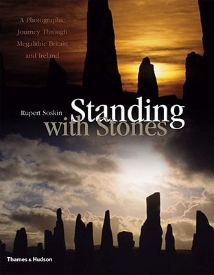 Standing with Stones: A Photographic Journey through Megalithic Britain and Ireland