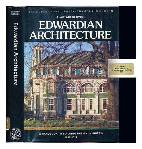 Edwardian Architecture A Handbook to Building Design in Britain, 1890-1914