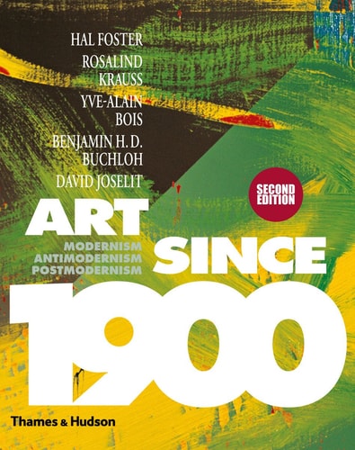 Art Since 1900 Modernism, Antimodernism, Postmodernism