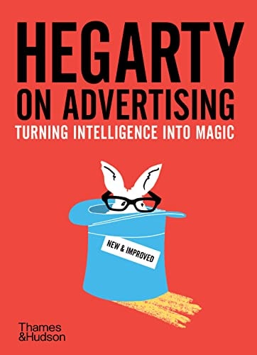 Hegarty on Advertising Turning Intelligence Into Magic