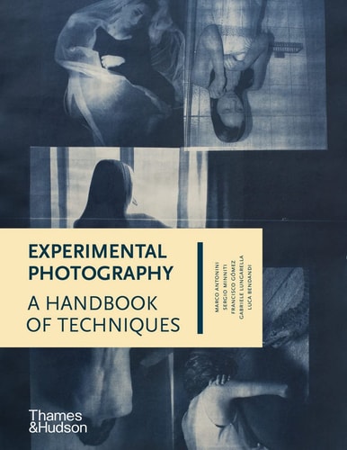 Experimental Photography A Handbook of Techniques