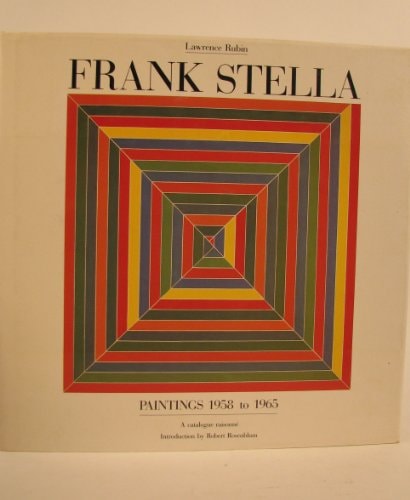 Frank Stella Paintings 1958 to 1965: A Catalogue Raisonné