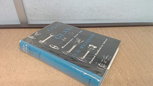 Old glass: manufacture, styles, uses, (Practical handbooks for collectors)