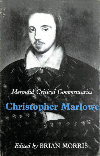 Christopher Marlowe; (Mermaid critical commentaries)