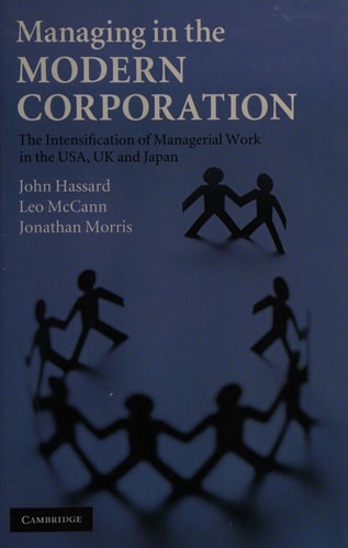 Managing in the Modern Corporation: The Intensification of Managerial Work in the USA, UK and Japan