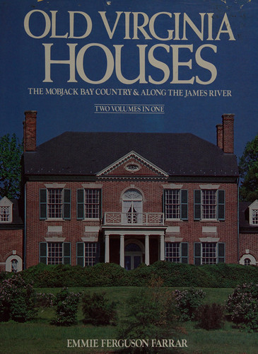 Old Virginia Houses The Mobjack Bay Country & Along the James