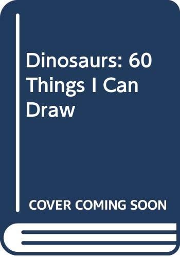 Dinosaurs and Prehistoric Animals 60 Things I Can Draw