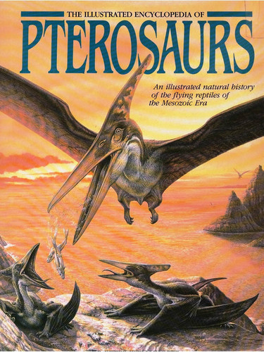 The illustrated encyclopedia of Pterosaurs