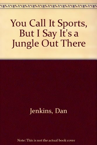 You Call It Sports, But I Say It's a Jungle Out There