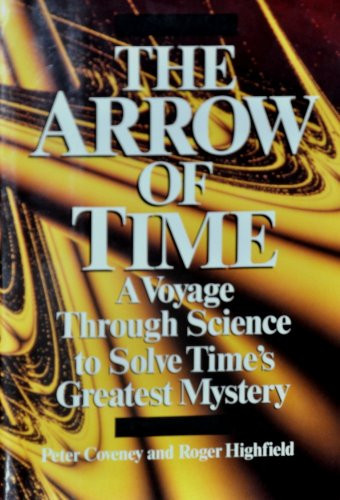 The Arrow of Time A Voyage Through Science to Solve Time's Greatest Mystery
