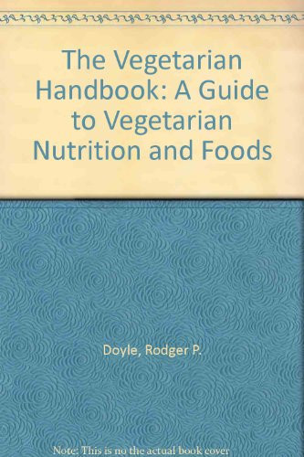The Vegetarian Handbook: A Guide to Vegetarian Nutrition and Foods