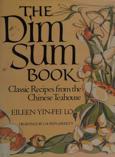 The Dim Sum Book Classic Recipes from the Chinese Teahouse