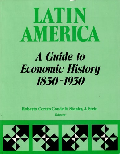 Latin America a guide to economic history, 1830-1930