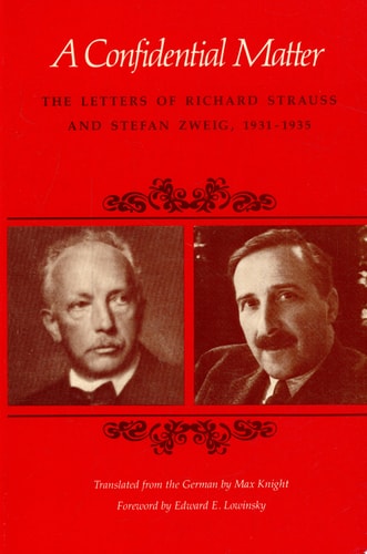 A Confidential Matter: The Letters of Richard Strauss and Stefan Zweig, 1931-1935
