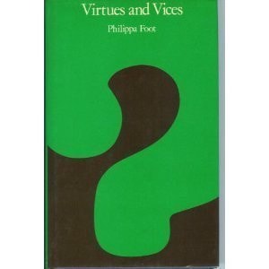 Virtues and Vices and Other Essays in Moral Philosophy