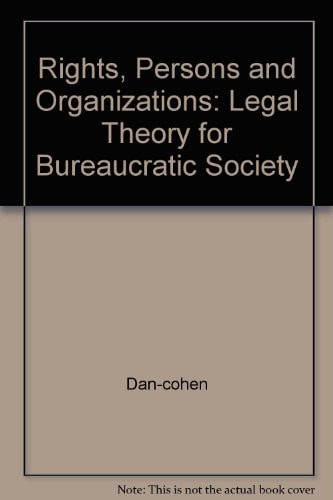 Rights, Persons, and Organizations A Legal Theory for Bureaucratic Society