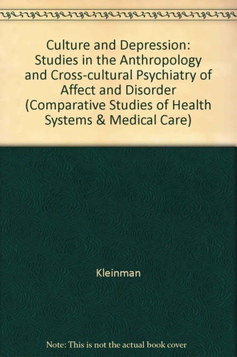 Culture and Depression Studies in the Anthropology and Cross-cultural Psychiatry of Affect and Disorder