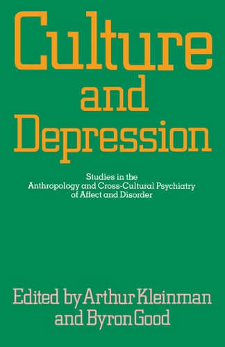 Culture and Depression Studies in the Anthropology and Cross-Cultural Psychiatry of Affect and Disorder