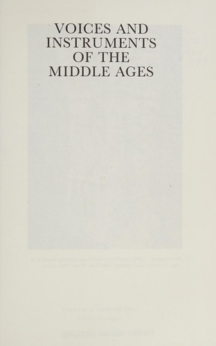 Voices and Instruments of the Middle Ages: Instrumental Practice and Songs in France 1100-1300