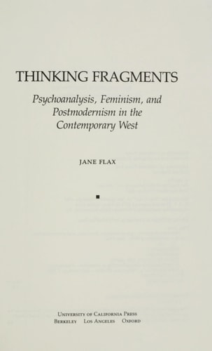 Thinking Fragments Psychoanalysis, Feminism, and Postmodernism in the Contemporary West