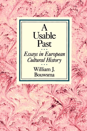 A Usable Past Essays in European Cultural History