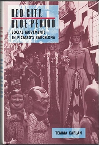 Red City, Blue Period Social Movements in Picasso's Barcelona