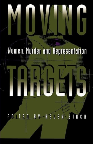 Moving Targets Women, Murder, and Representation