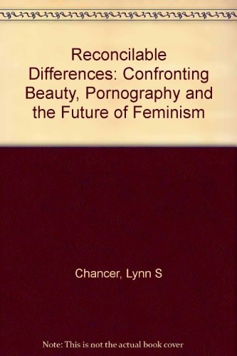 Reconcilable Differences Confronting Beauty, Pornography, and the Future of Feminism
