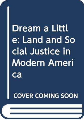 Dream a Little: Land and Social Justice in Modern America