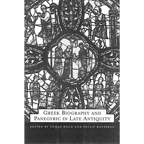 Greek Biography and Panegyric in Late Antiquity