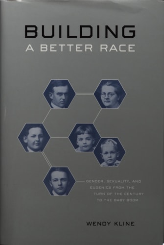 Building a Better Race Gender, Sexuality, and Eugenics from the Turn of the Century to the Baby Boom